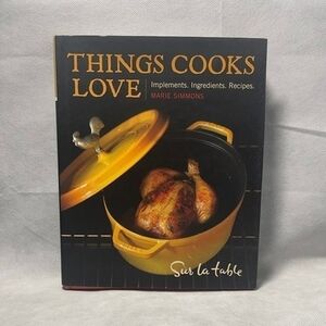 Sur La Table Things Cooks Love Implements Ingredients Recipes Cookbook 342 Pages